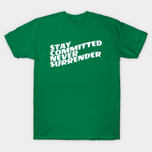 Stay Committed Never Surrender T-Shirt